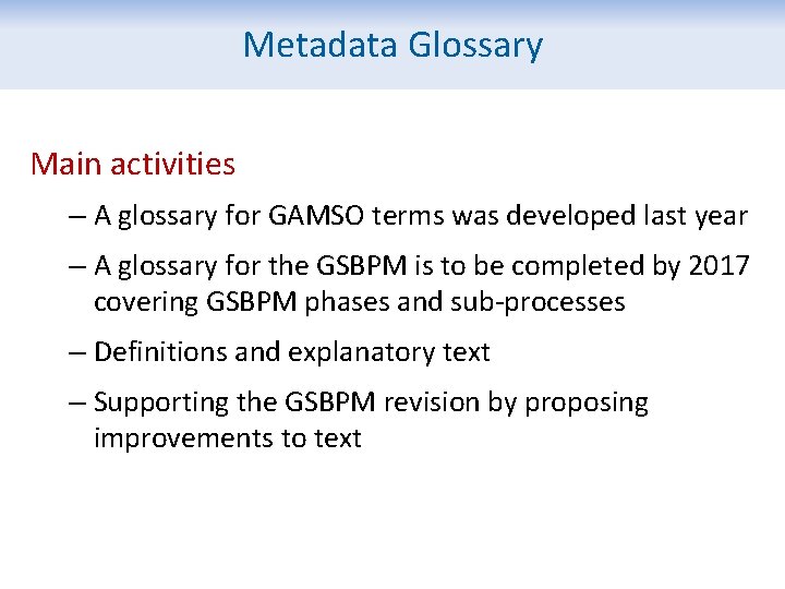 Metadata Glossary Main activities – A glossary for GAMSO terms was developed last year