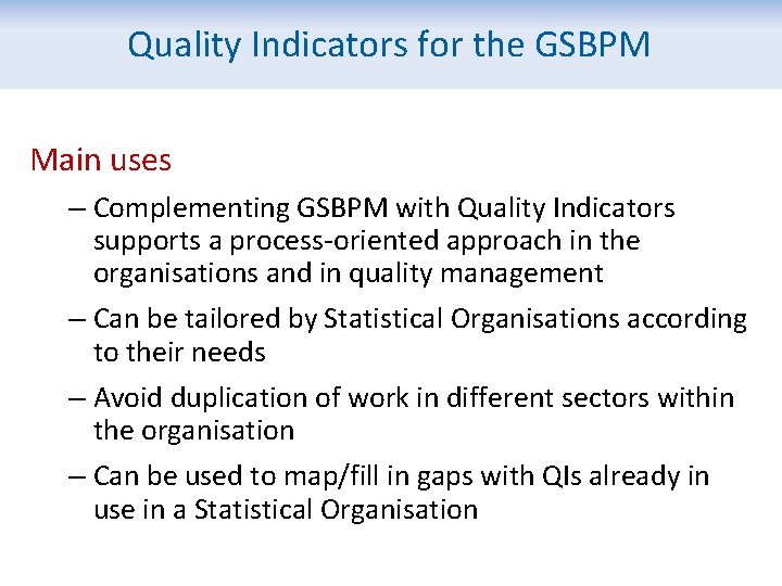 Quality Indicators for the GSBPM Main uses – Complementing GSBPM with Quality Indicators supports