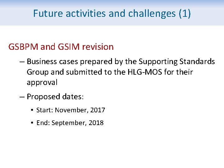 Future activities and challenges (1) GSBPM and GSIM revision – Business cases prepared by