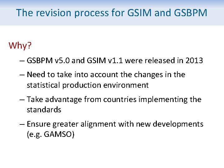 The revision process for GSIM and GSBPM Why? – GSBPM v 5. 0 and