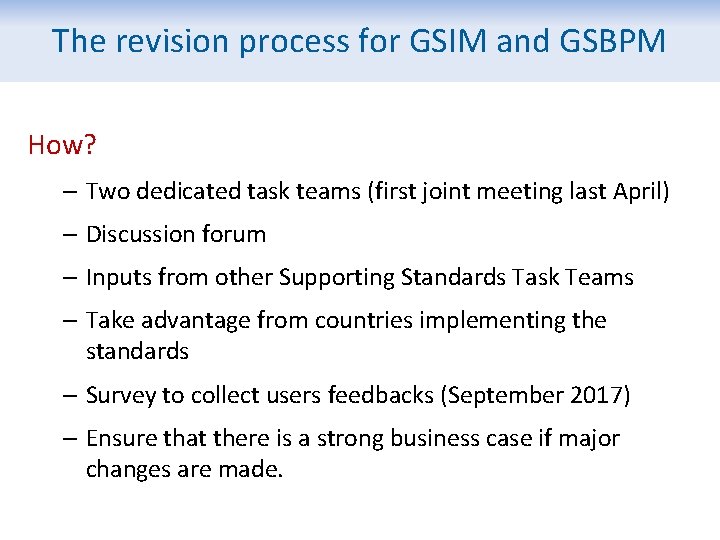 The revision process for GSIM and GSBPM How? – Two dedicated task teams (first