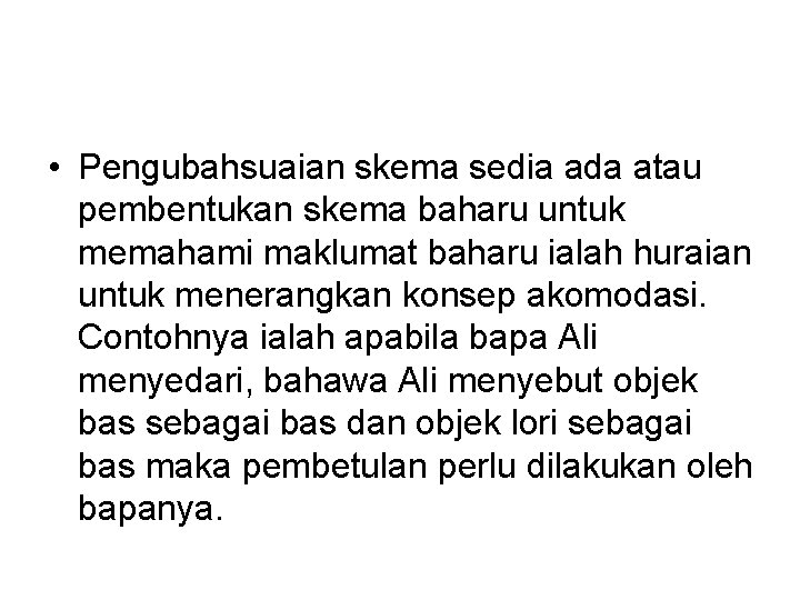  • Pengubahsuaian skema sedia ada atau pembentukan skema baharu untuk memahami maklumat baharu