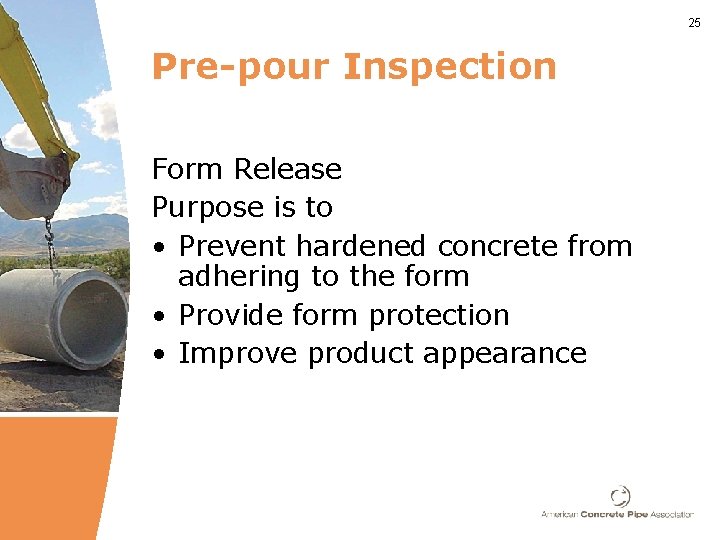 25 Pre-pour Inspection Form Release Purpose is to • Prevent hardened concrete from adhering