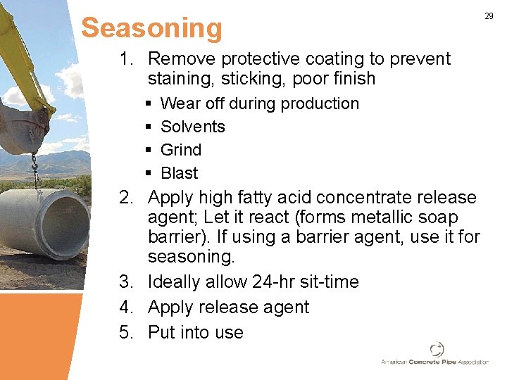 Seasoning 1. Remove protective coating to prevent staining, sticking, poor finish § § Wear