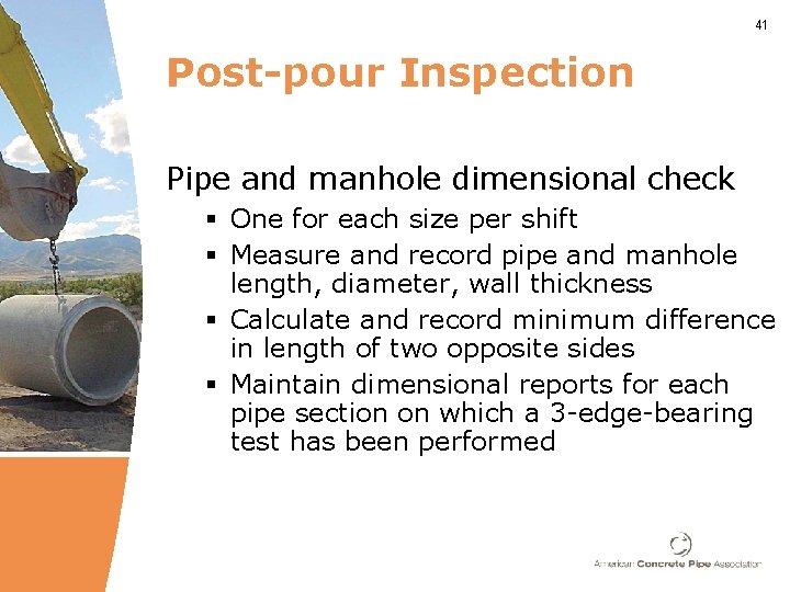 41 Post-pour Inspection Pipe and manhole dimensional check § One for each size per