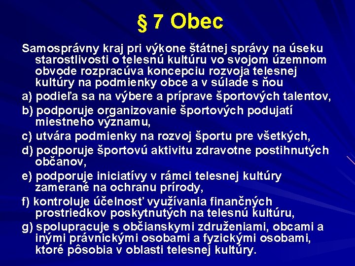 § 7 Obec Samosprávny kraj pri výkone štátnej správy na úseku starostlivosti o telesnú