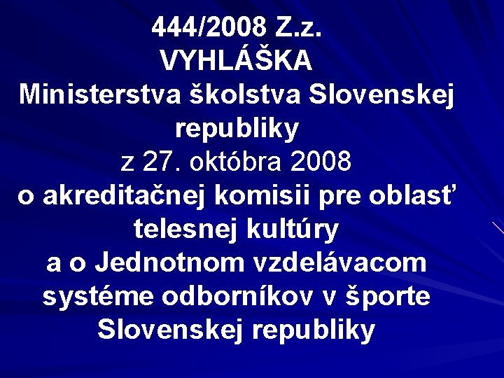 444/2008 Z. z. VYHLÁŠKA Ministerstva školstva Slovenskej republiky z 27. októbra 2008 o akreditačnej