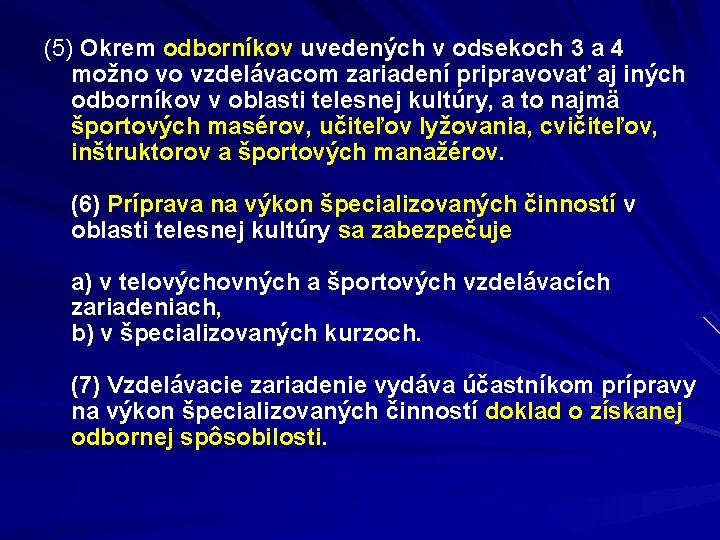 (5) Okrem odborníkov uvedených v odsekoch 3 a 4 možno vo vzdelávacom zariadení pripravovať