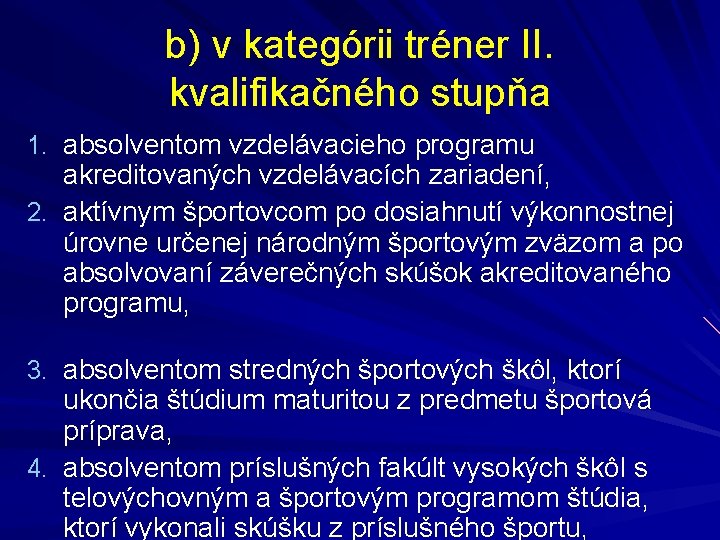 b) v kategórii tréner II. kvalifikačného stupňa 1. absolventom vzdelávacieho programu akreditovaných vzdelávacích zariadení,