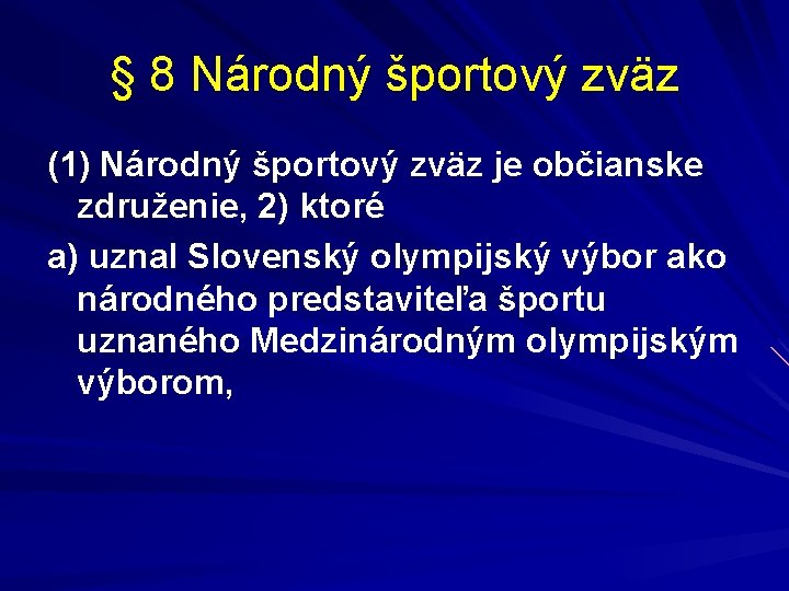 § 8 Národný športový zväz (1) Národný športový zväz je občianske združenie, 2) ktoré