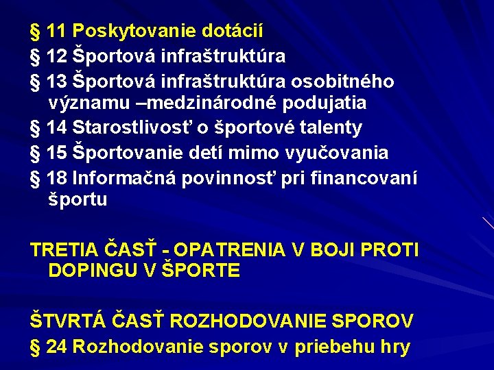 § 11 Poskytovanie dotácií § 12 Športová infraštruktúra § 13 Športová infraštruktúra osobitného významu