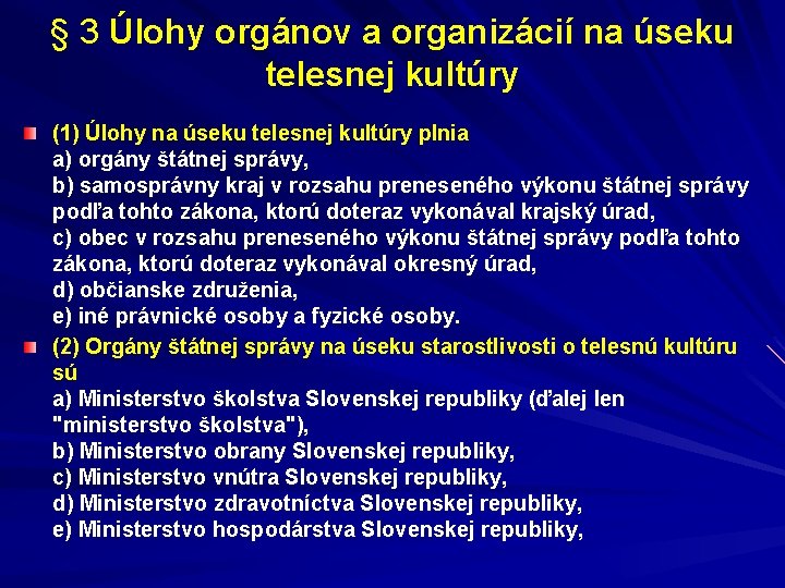 § 3 Úlohy orgánov a organizácií na úseku telesnej kultúry (1) Úlohy na úseku