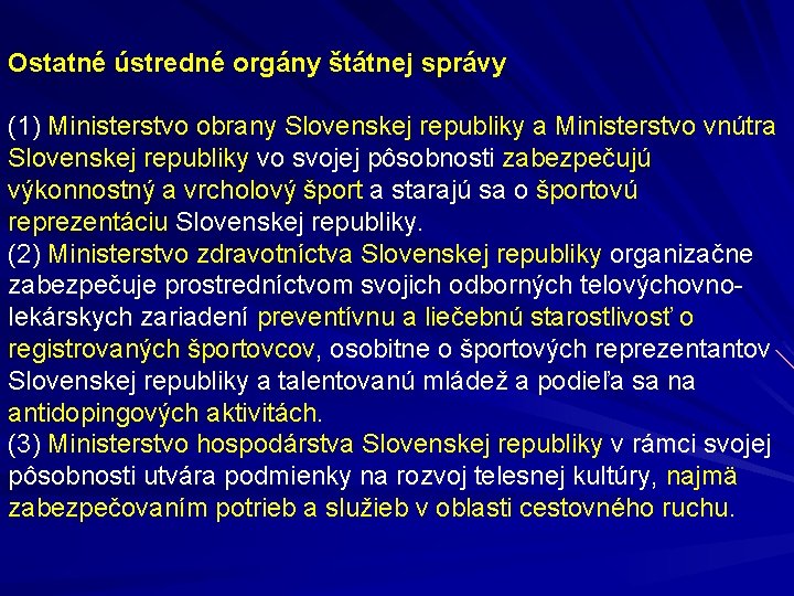 Ostatné ústredné orgány štátnej správy (1) Ministerstvo obrany Slovenskej republiky a Ministerstvo vnútra Slovenskej