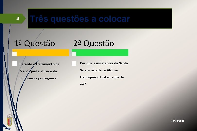 4 Três questões a colocar 1ª Questão 2ª Questão Perante o tratamento de Por