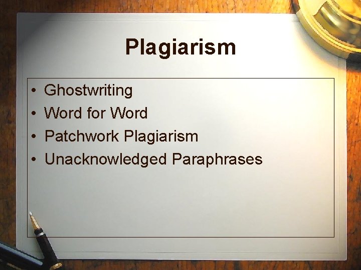 Plagiarism • • Ghostwriting Word for Word Patchwork Plagiarism Unacknowledged Paraphrases 