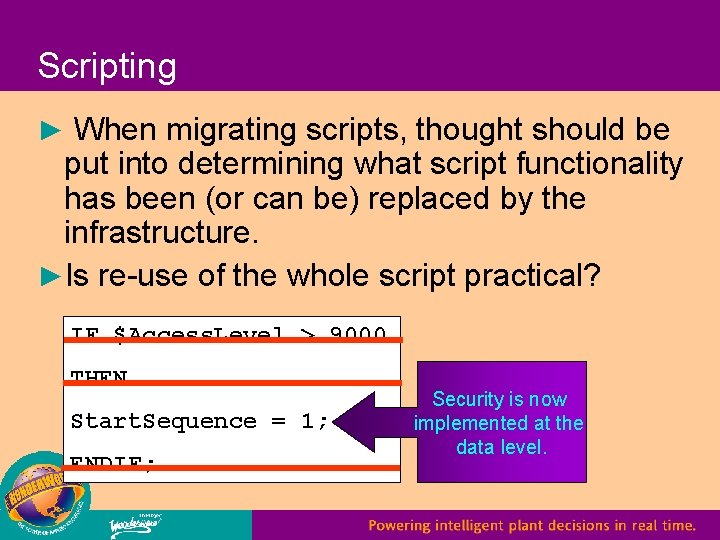 Scripting ► When migrating scripts, thought should be put into determining what script functionality