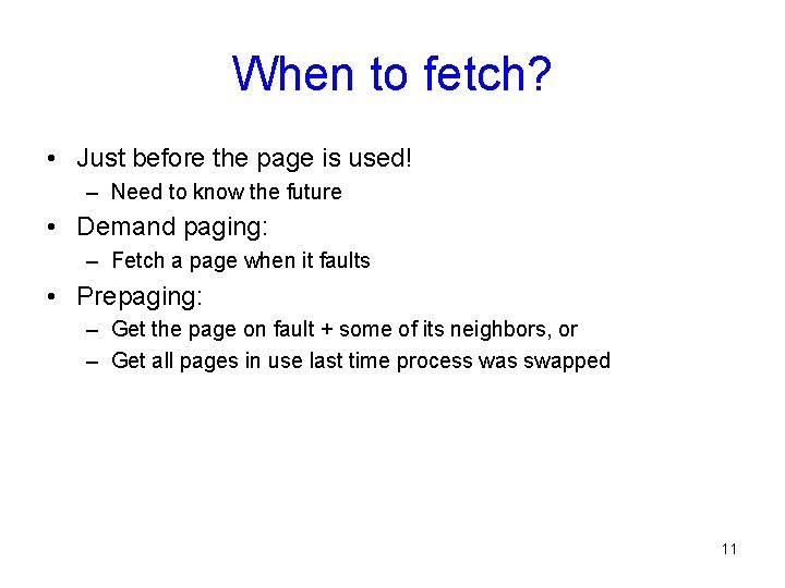 When to fetch? • Just before the page is used! – Need to know