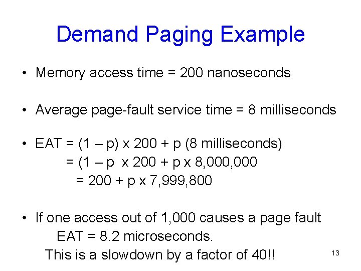 Demand Paging Example • Memory access time = 200 nanoseconds • Average page-fault service