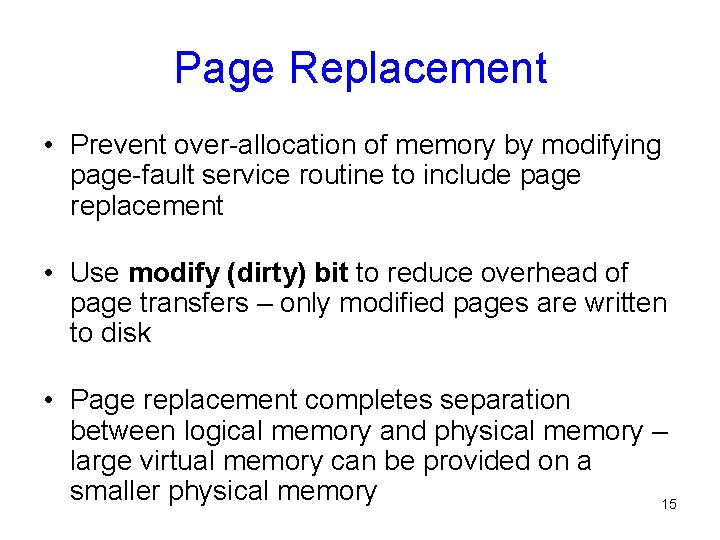 Page Replacement • Prevent over-allocation of memory by modifying page-fault service routine to include