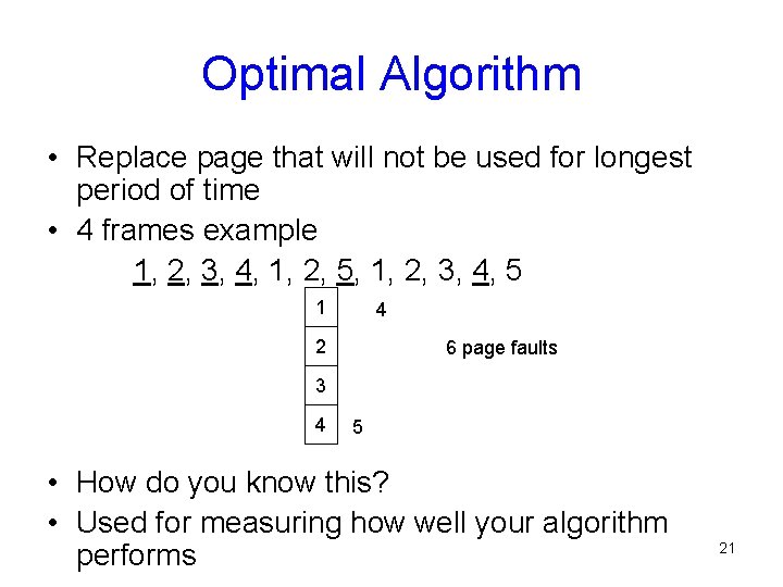 Optimal Algorithm • Replace page that will not be used for longest period of