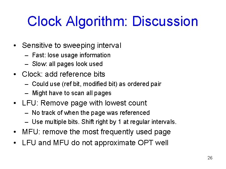 Clock Algorithm: Discussion • Sensitive to sweeping interval – Fast: lose usage information –