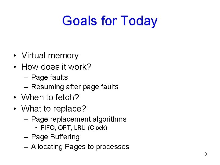 Goals for Today • Virtual memory • How does it work? – Page faults