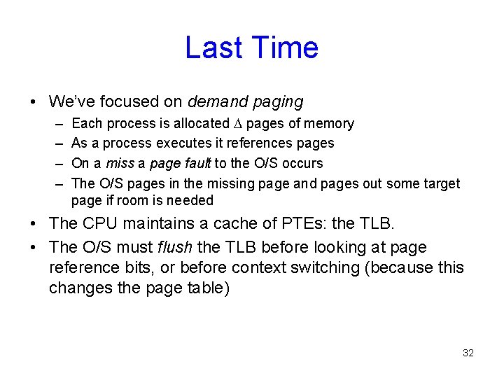 Last Time • We’ve focused on demand paging – – Each process is allocated