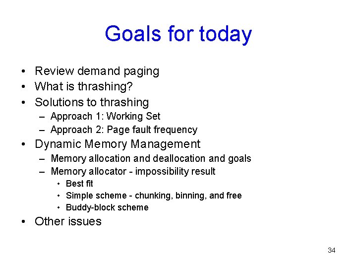 Goals for today • Review demand paging • What is thrashing? • Solutions to