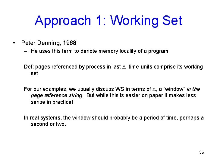 Approach 1: Working Set • Peter Denning, 1968 – He uses this term to