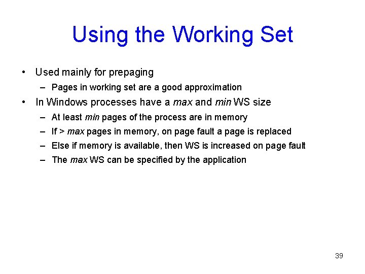 Using the Working Set • Used mainly for prepaging – Pages in working set