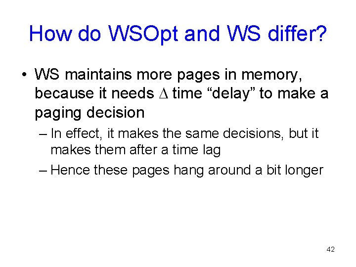 How do WSOpt and WS differ? • WS maintains more pages in memory, because