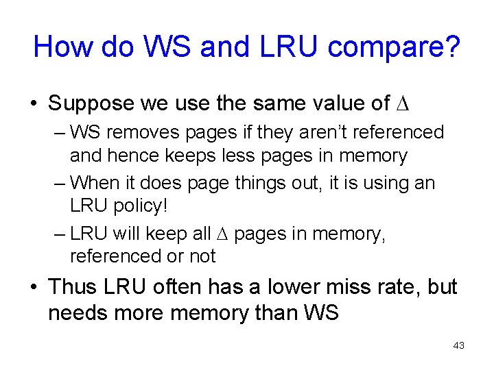 How do WS and LRU compare? • Suppose we use the same value of