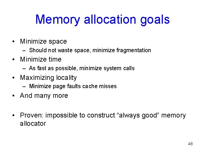 Memory allocation goals • Minimize space – Should not waste space, minimize fragmentation •