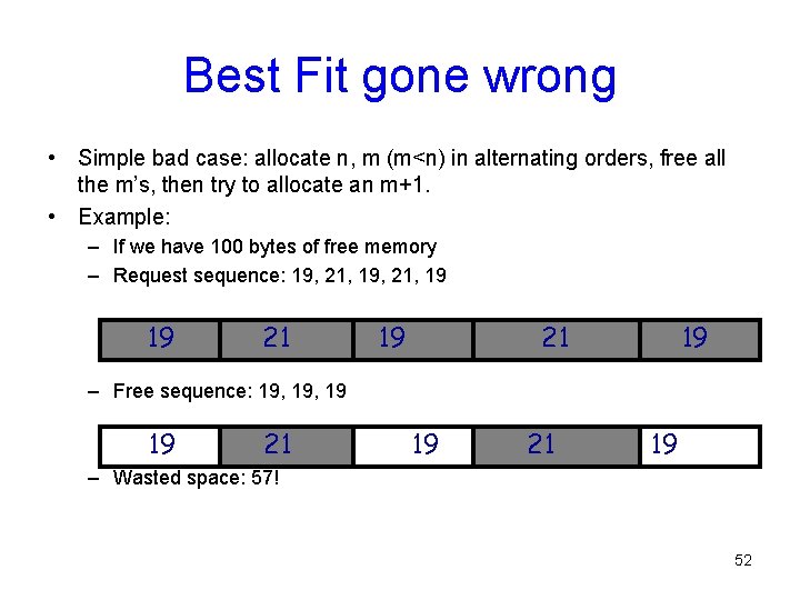 Best Fit gone wrong • Simple bad case: allocate n, m (m<n) in alternating