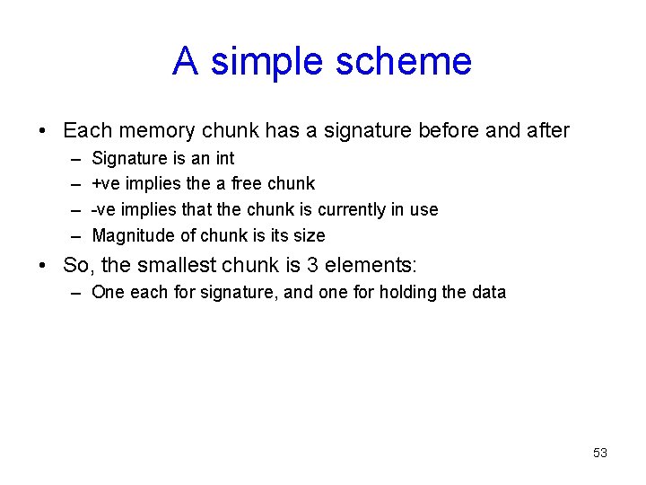 A simple scheme • Each memory chunk has a signature before and after –