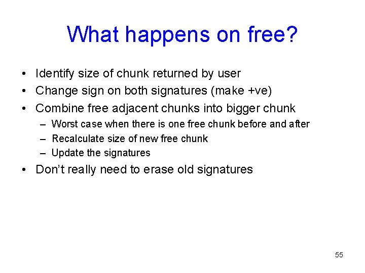 What happens on free? • Identify size of chunk returned by user • Change