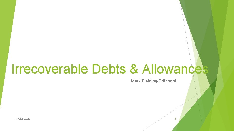 Irrecoverable Debts & Allowances Mark Fielding-Pritchard mefielding. com 1 