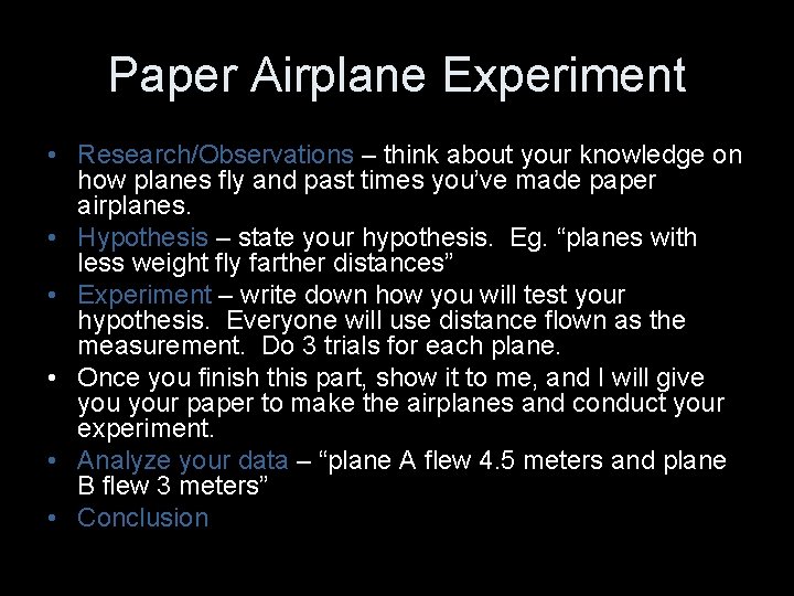 Paper Airplane Experiment • Research/Observations – think about your knowledge on how planes fly