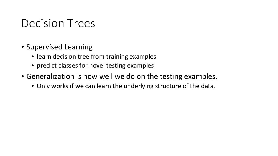 Decision Trees • Supervised Learning • learn decision tree from training examples • predict
