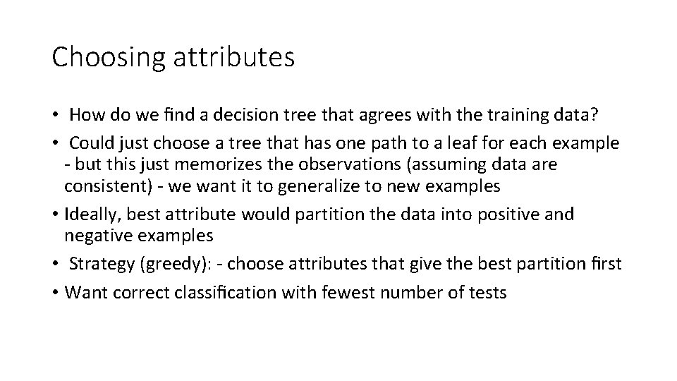 Choosing attributes • How do we ﬁnd a decision tree that agrees with the