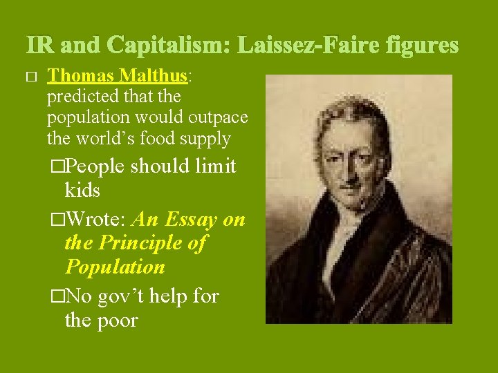 IR and Capitalism: Laissez-Faire figures � Thomas Malthus: predicted that the population would outpace