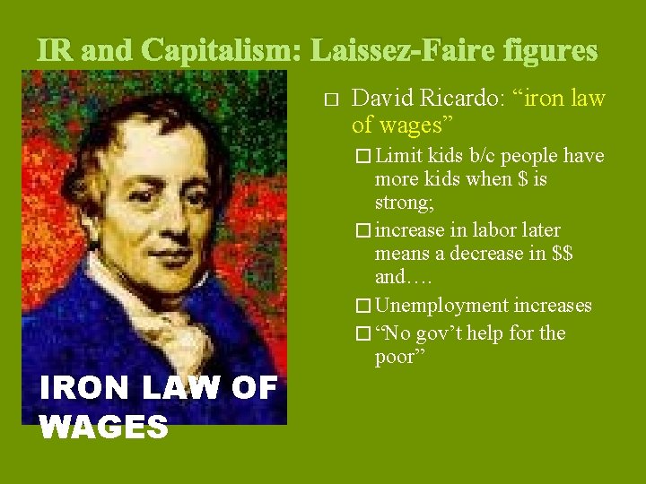 IR and Capitalism: Laissez-Faire figures � David Ricardo: “iron law of wages” � Limit