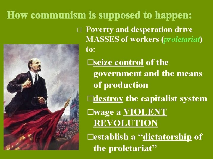 How communism is supposed to happen: � Poverty and desperation drive MASSES of workers