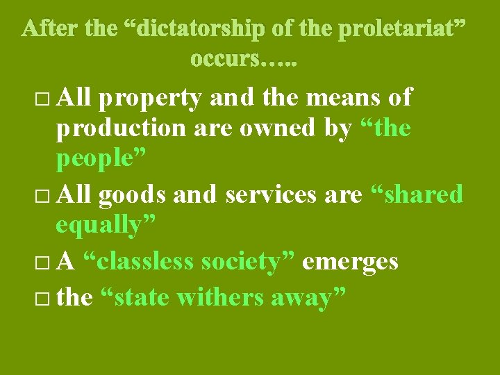 After the “dictatorship of the proletariat” occurs…. . � All property and the means