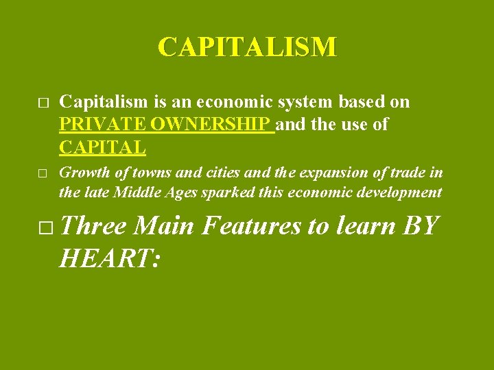 CAPITALISM � � Capitalism is an economic system based on PRIVATE OWNERSHIP and the