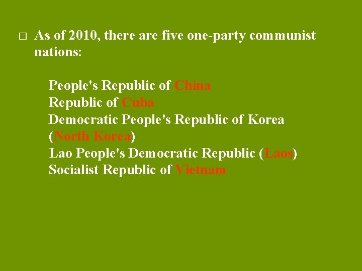� As of 2010, there are five one-party communist nations: People's Republic of China