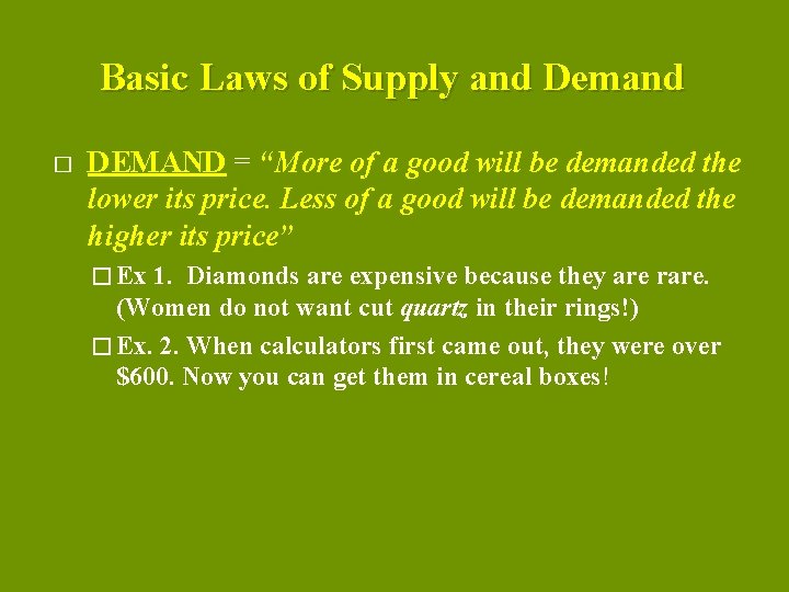 Basic Laws of Supply and Demand � DEMAND = “More of a good will