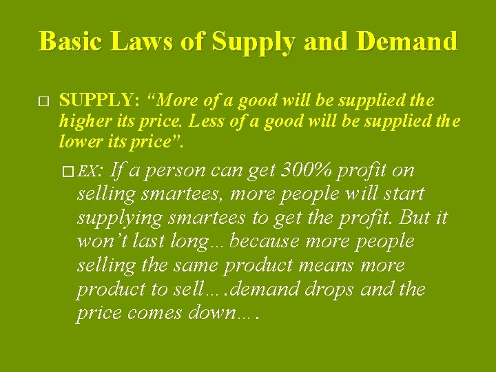 Basic Laws of Supply and Demand � SUPPLY: “More of a good will be