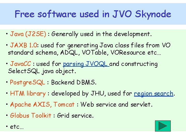 Free software used in JVO Skynode • Java (J 2 SE) : Generally used