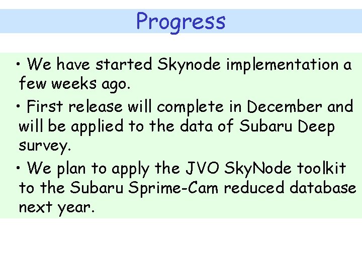 Progress • We have started Skynode implementation a few weeks ago. • First release